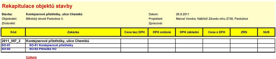 Projektant: Marcel Vondra, Nábřeží Závodu míru 2736, Pardubice Zpracoval: Kód Zakázka Cena bez