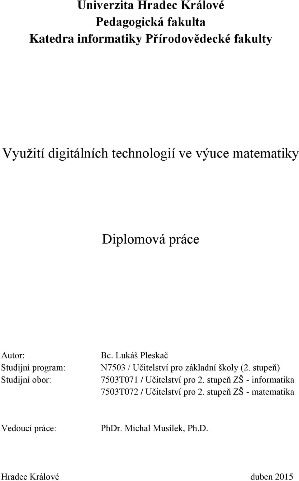 Lukáš Pleskač N7503 / Učitelství pro základní školy (2. stupeň) 7503T071 / Učitelství pro 2.