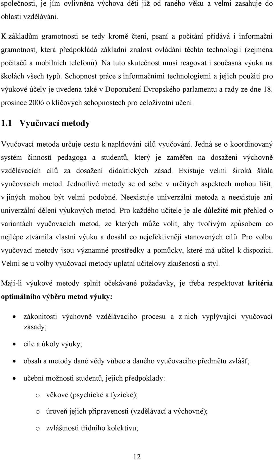 Na tuto skutečnost musí reagovat i současná výuka na školách všech typů.