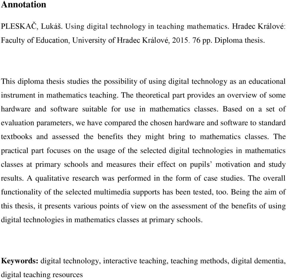 The theoretical part provides an overview of some hardware and software suitable for use in mathematics classes.