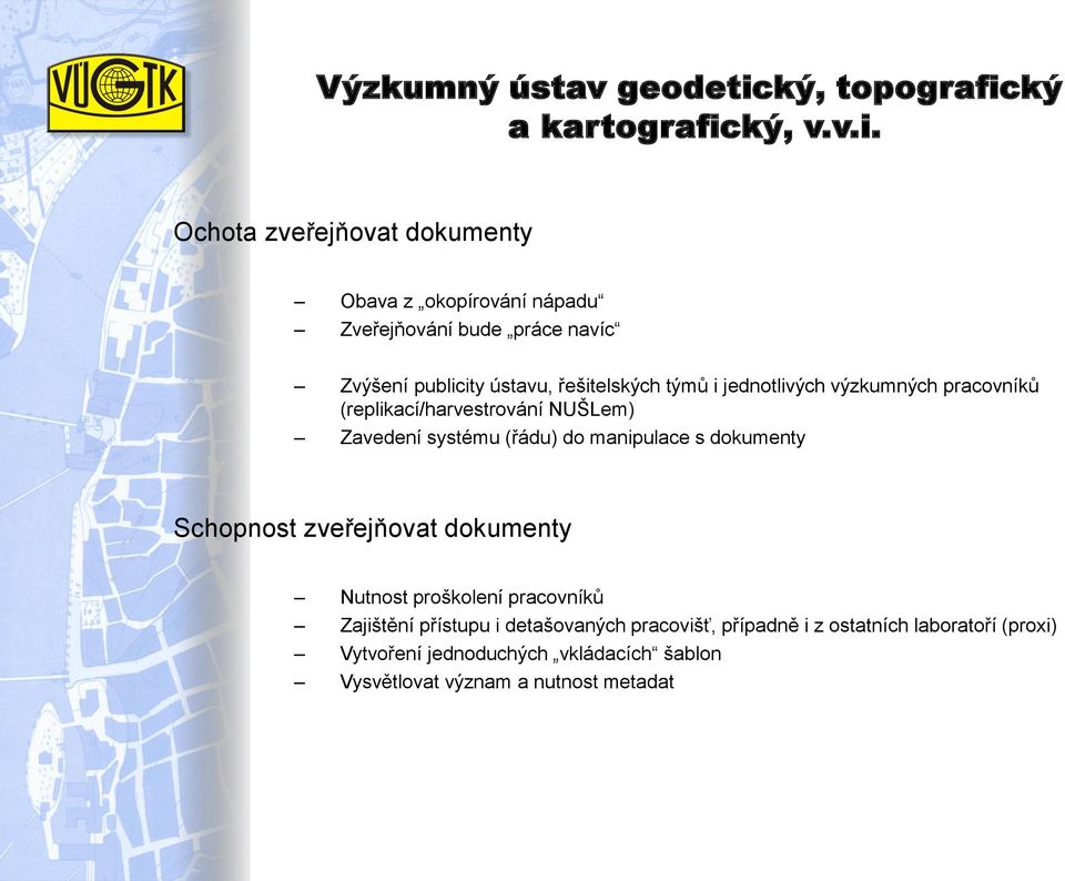 manipulace s dokumenty Schopnost zveřejňovat dokumenty Nutnost proškolení pracovníků Zajištění přístupu i detašovaných