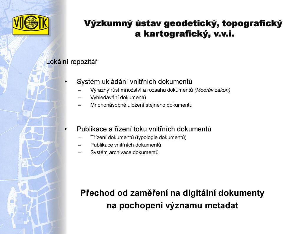 toku vnitřních dokumentů Třízení dokumentů (typologie dokumentů) Publikace vnitřních dokumentů