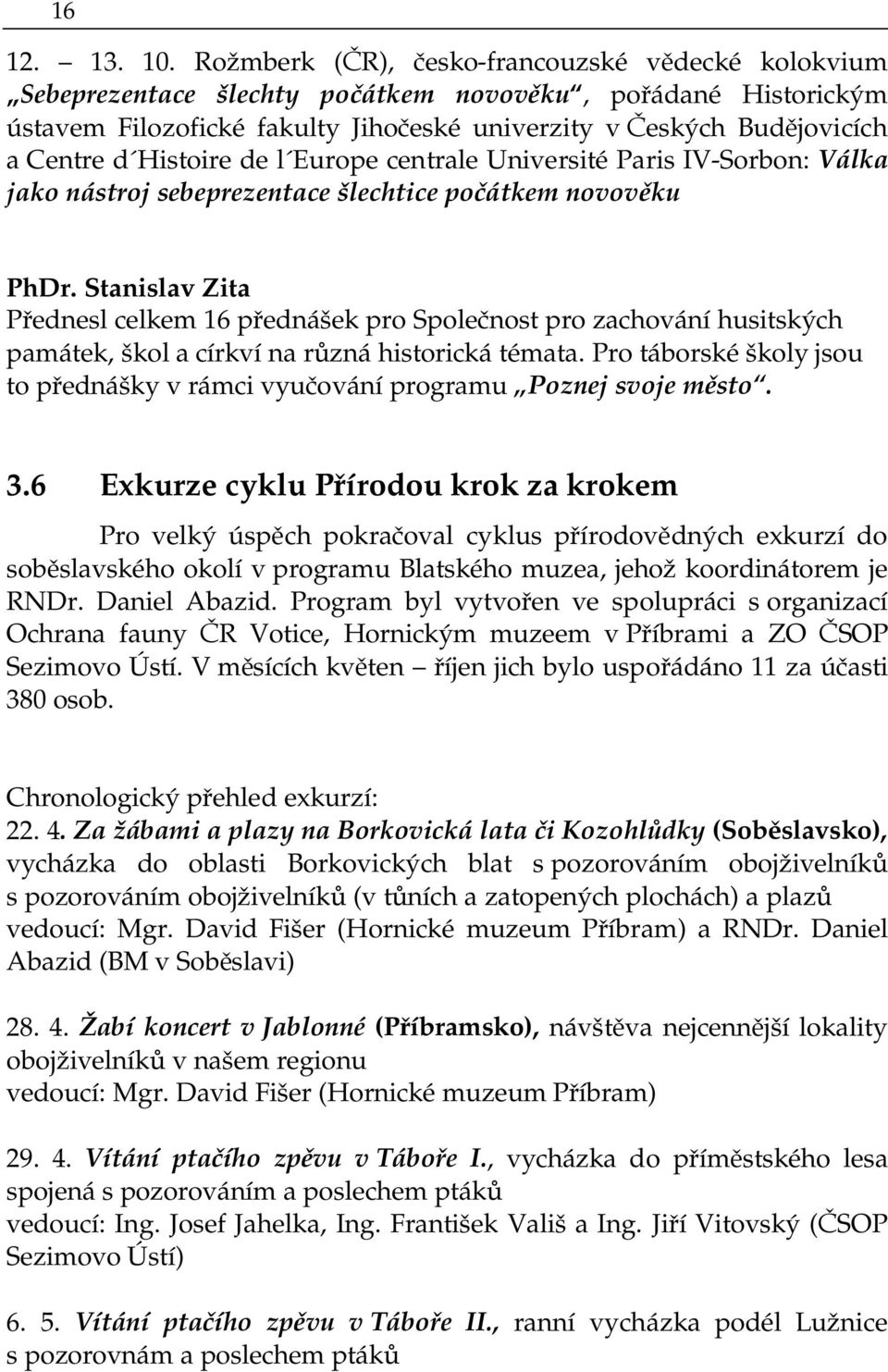 Histoire de l Europe centrale Université Paris IV-Sorbon: Válka jako nástroj sebeprezentace šlechtice počátkem novověku PhDr.