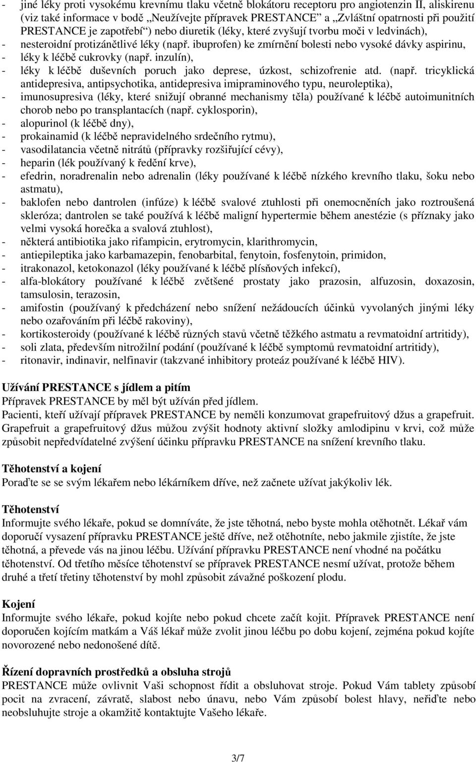 inzulín), - léky k léčbě duševních poruch jako deprese, úzkost, schizofrenie atd. (např.