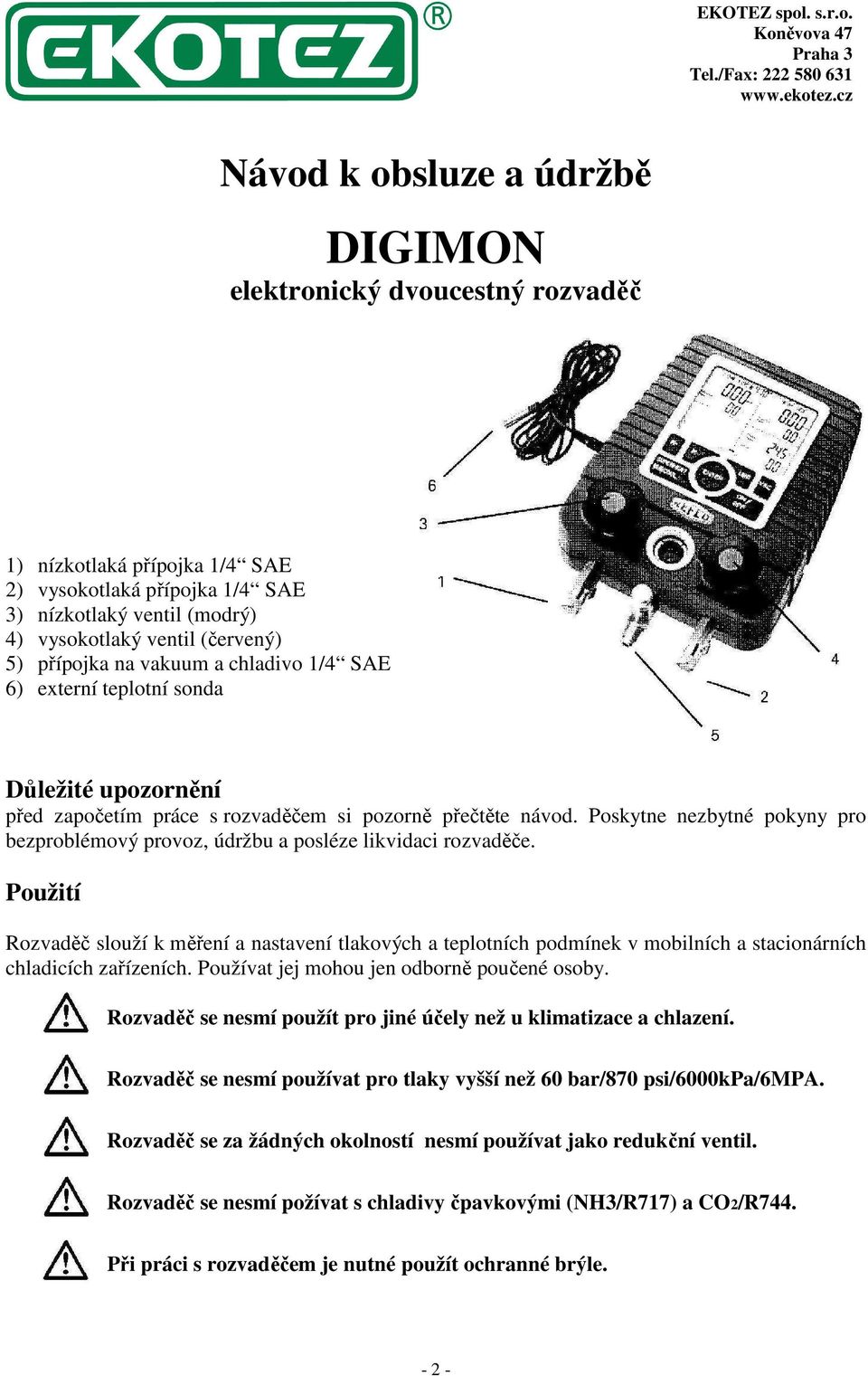 Poskytne nezbytné pokyny pro bezproblémový provoz, údržbu a posléze likvidaci rozvaděče.