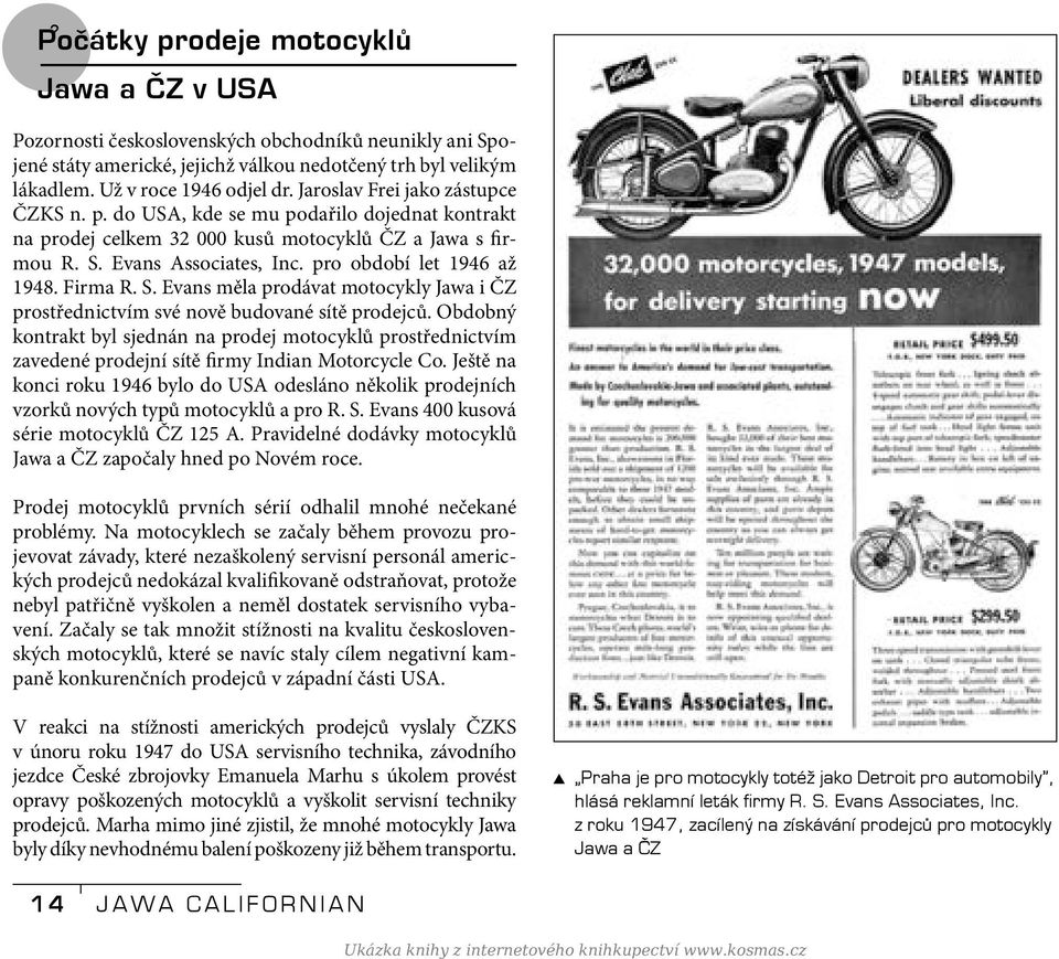 Firma R. S. Evans měla prodávat motocykly Jawa i ČZ prostřednictvím své nově budované sítě prodejců.