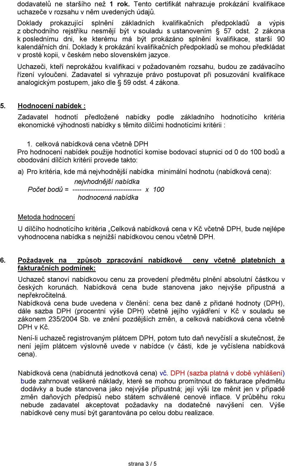 2 zákona k poslednímu dni, ke kterému má být prokázáno splnění kvalifikace, starší 90 kalendářních dní.