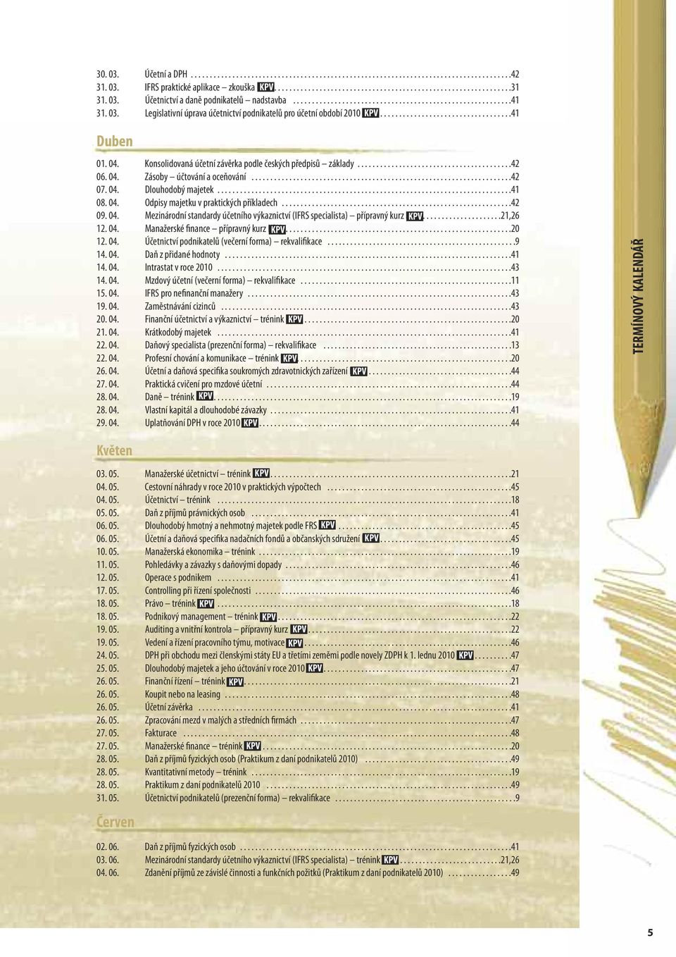 04. Konsolidovaná účetní závěrka podle českých předpisů základy.........................................42 06. 04. Zásoby účtování a oceňování.....................................................................42 07.