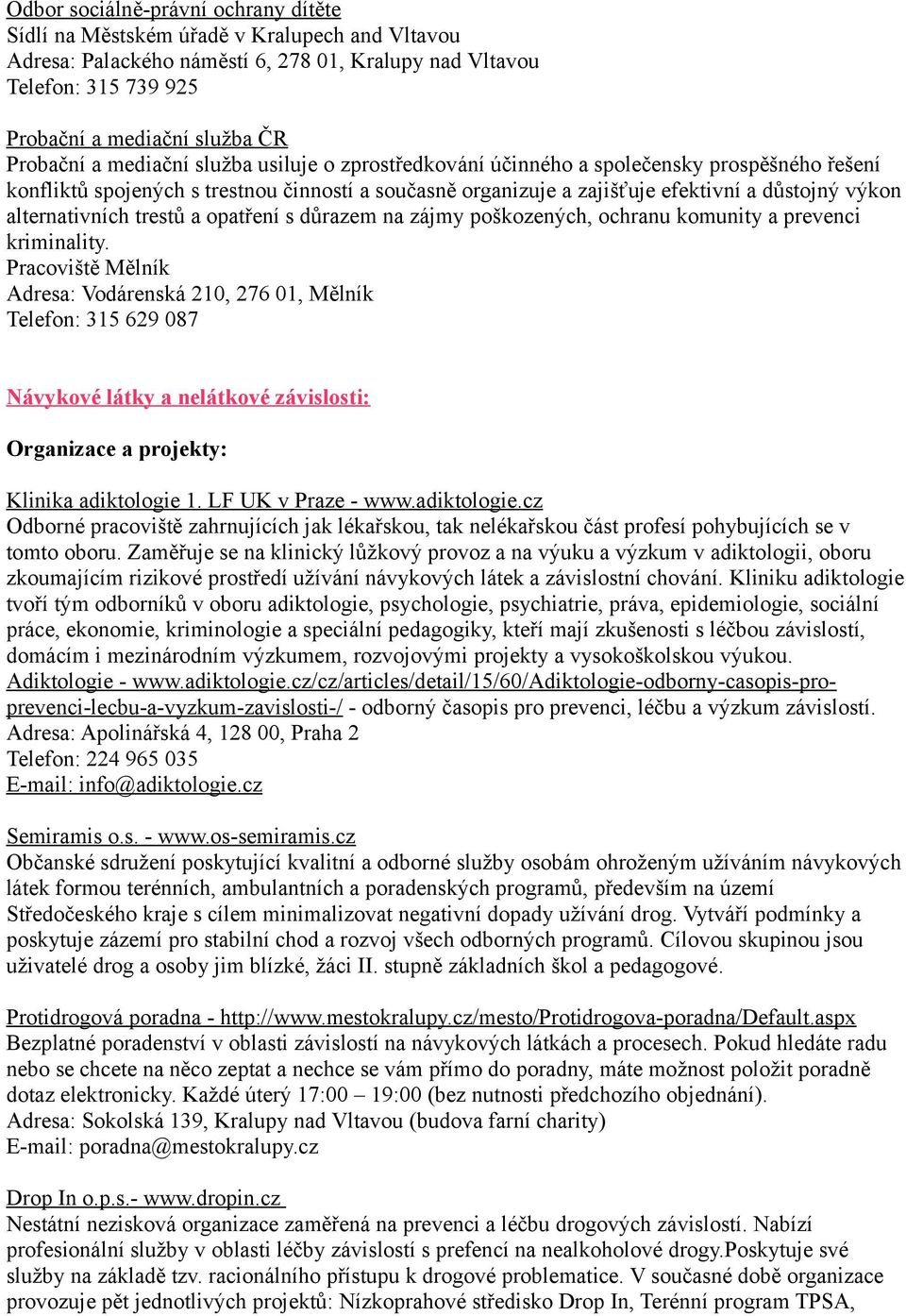 alternativních trestů a opatření s důrazem na zájmy poškozených, ochranu komunity a prevenci kriminality.