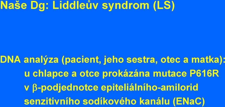 a otce prokázána mutace P616R v -podjednotce