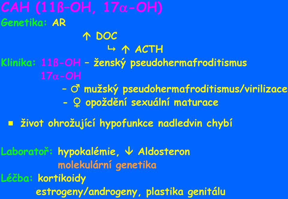 opoždění sexuální maturace život ohrožující hypofunkce nadledvin chybí