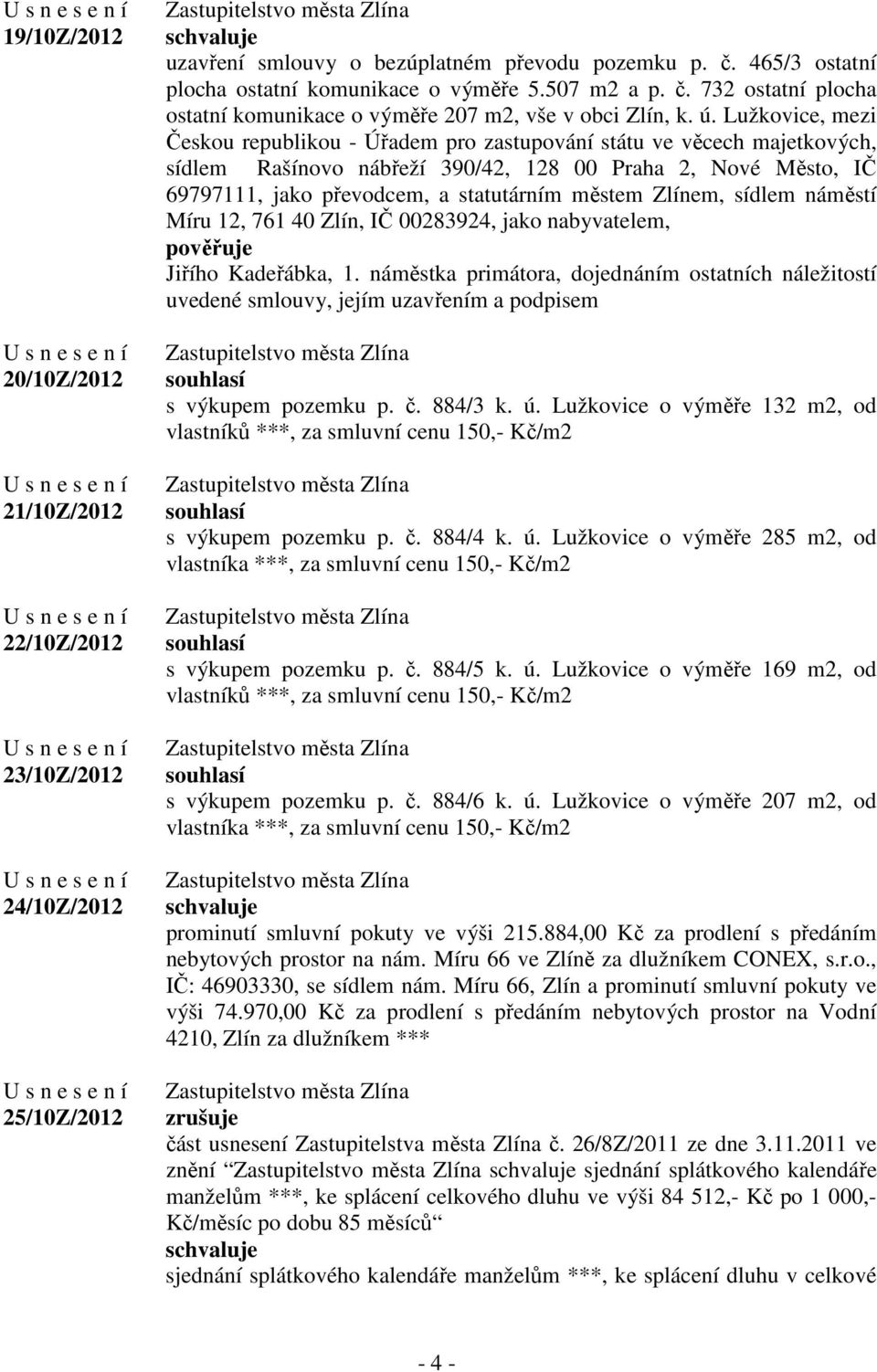 Lužkovice, mezi Českou republikou - Úřadem pro zastupování státu ve věcech majetkových, sídlem Rašínovo nábřeží 390/42, 128 00 Praha 2, Nové Město, IČ 69797111, jako převodcem, a statutárním městem