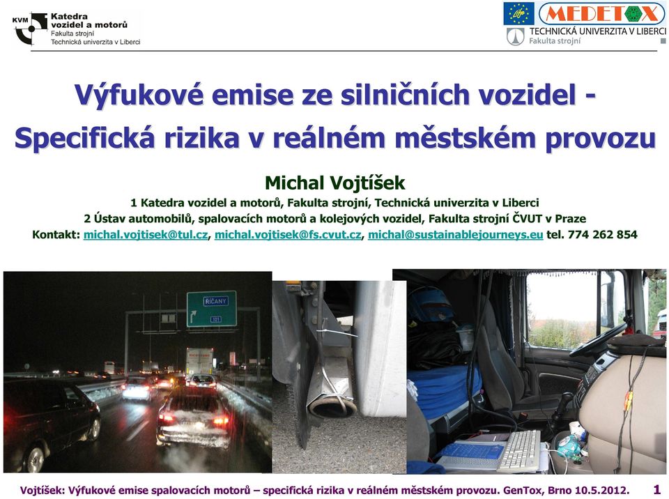vozidel, Fakulta strojní ČVUT v Praze Kontakt: michal.vojtisek@tul.cz, michal.vojtisek@fs.cvut.