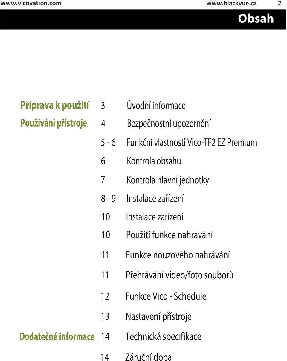 5-6 Funkční vlastnosti Vico-TF2 EZ Premium 6 Kontrola obsahu 7 Kontrola hlavní jednotky 8-9 Instalace zařízení 10