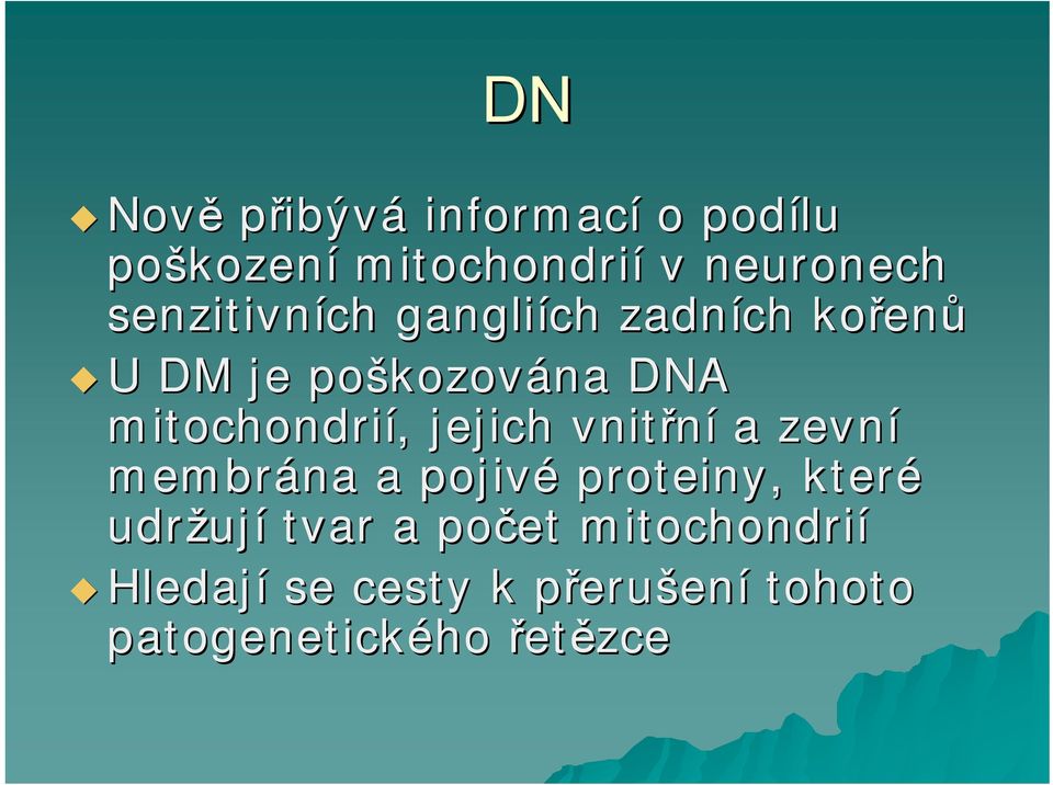 mitochondrií,, jejich vnitřní a zevní membrána a pojivé proteiny, které udržuj