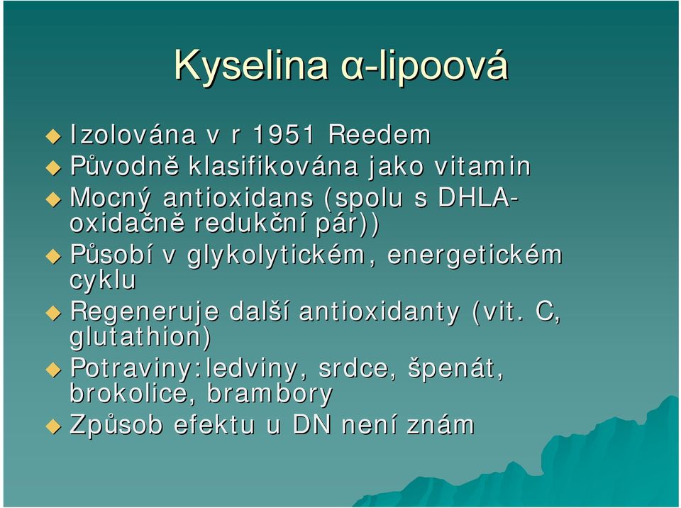 glykolytickém,, energetickém cyklu Regeneruje další antioxidanty (vit.