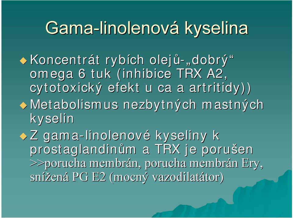 mastných kyselin Z gama-linolenov linolenové kyseliny k prostaglandinům a TRX je