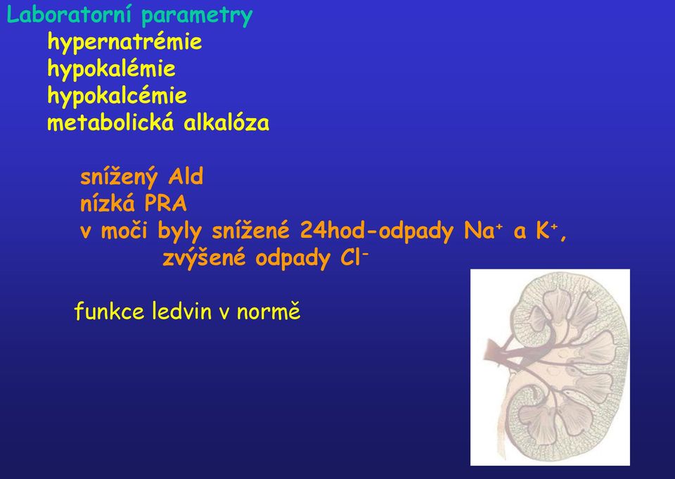 nízká PRA v moči byly snížené 24hod-odpady Na +