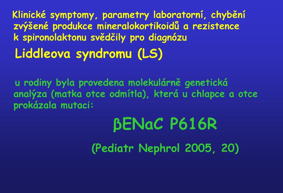 Liddleova syndromu (LS) u rodiny byla provedena molekulárně genetická analýza