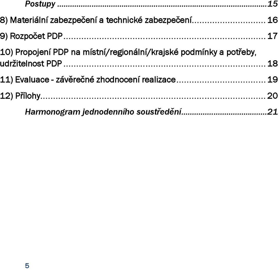 .. 17 10) Propojení PDP na místní/regionální/krajské podmínky a potřeby,