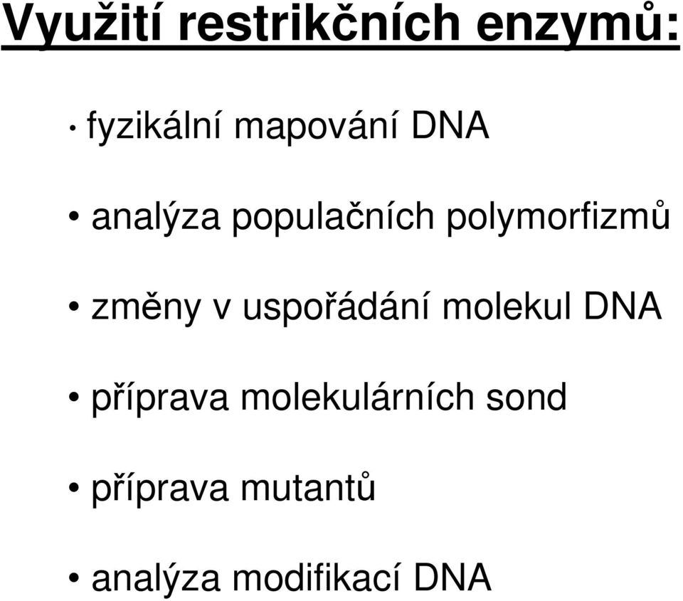 změny v uspořádání molekul DNA příprava