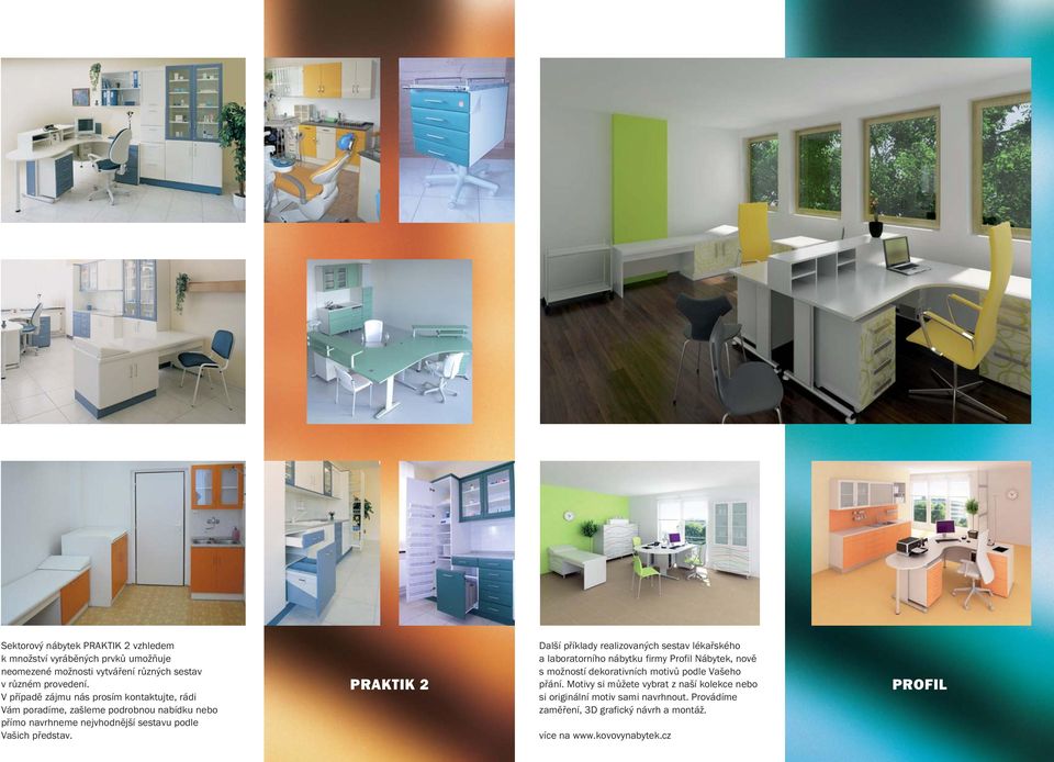PRAKTIK 2 Další příklady realizovaných sestav lékařského a laboratorního nábytku firmy Profil Nábytek, nově s možností dekorativních motivů podle Vašeho