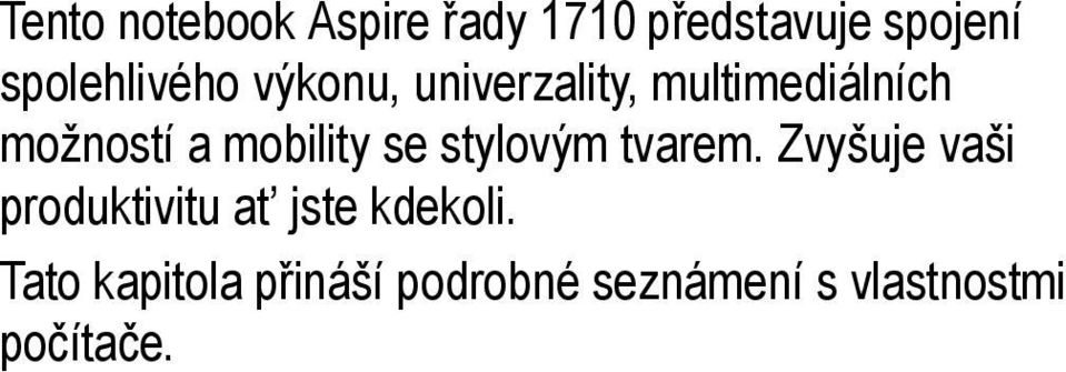 mobility se stylovým tvarem.