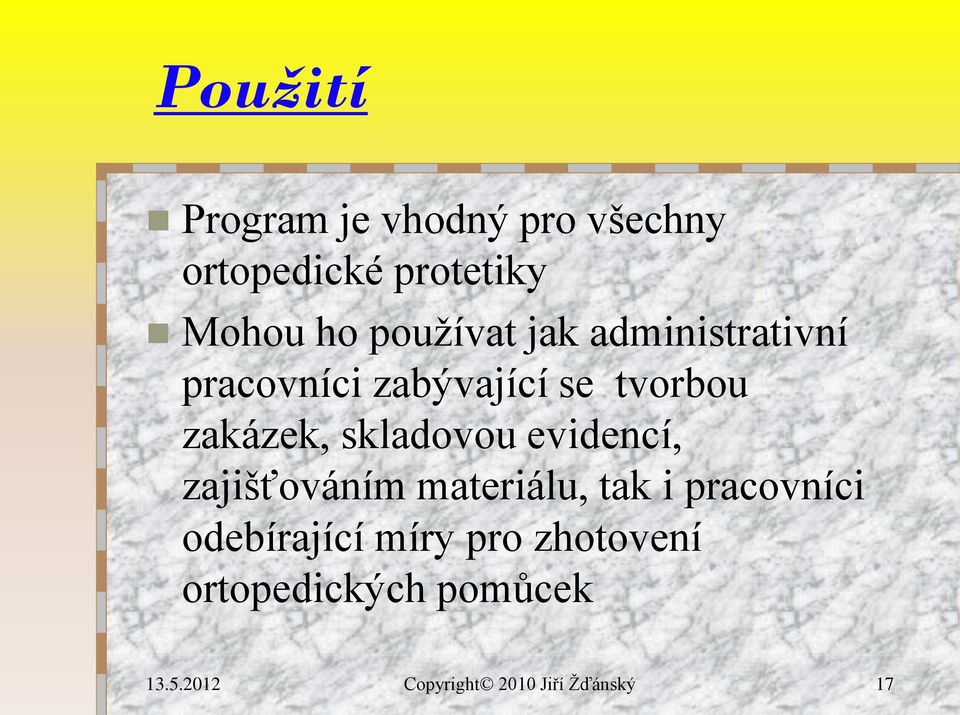 tvorbou zakázek, skladovou evidencí, zajišťováním materiálu,