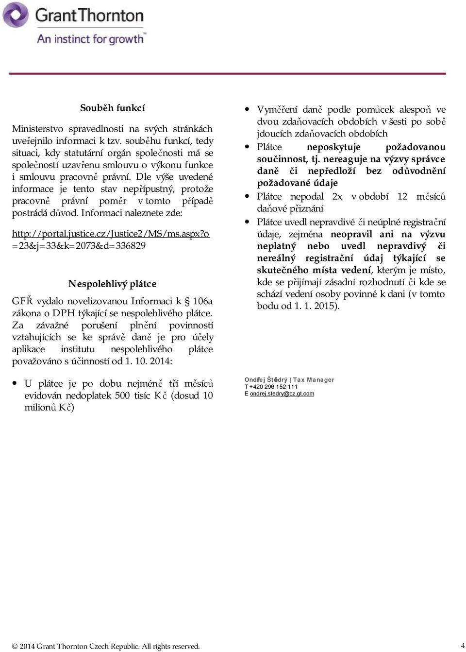 Dle výše uvedené informace je tento stav nepřípustný, protože pracovně právní poměr v tomto případě postrádá důvod. Informaci naleznete zde: http://portal.justice.cz/justice2/ms/ms.aspx?