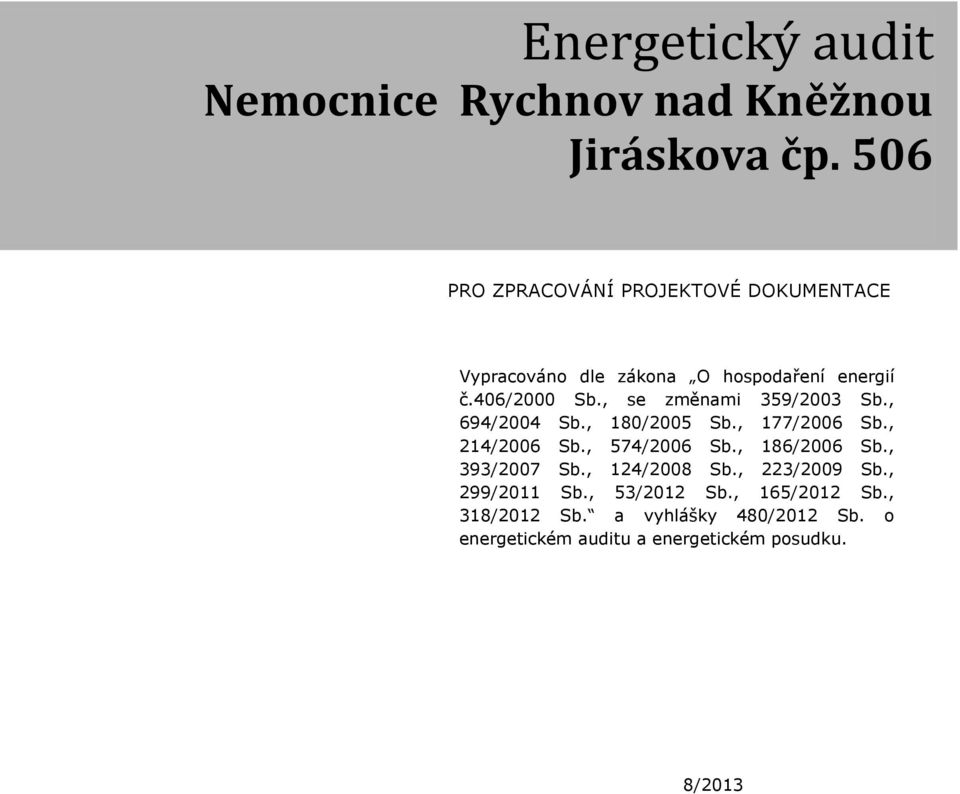 , se změnami 359/2003 Sb., 694/2004 Sb., 180/2005 Sb., 177/2006 Sb., 214/2006 Sb., 574/2006 Sb., 186/2006 Sb.