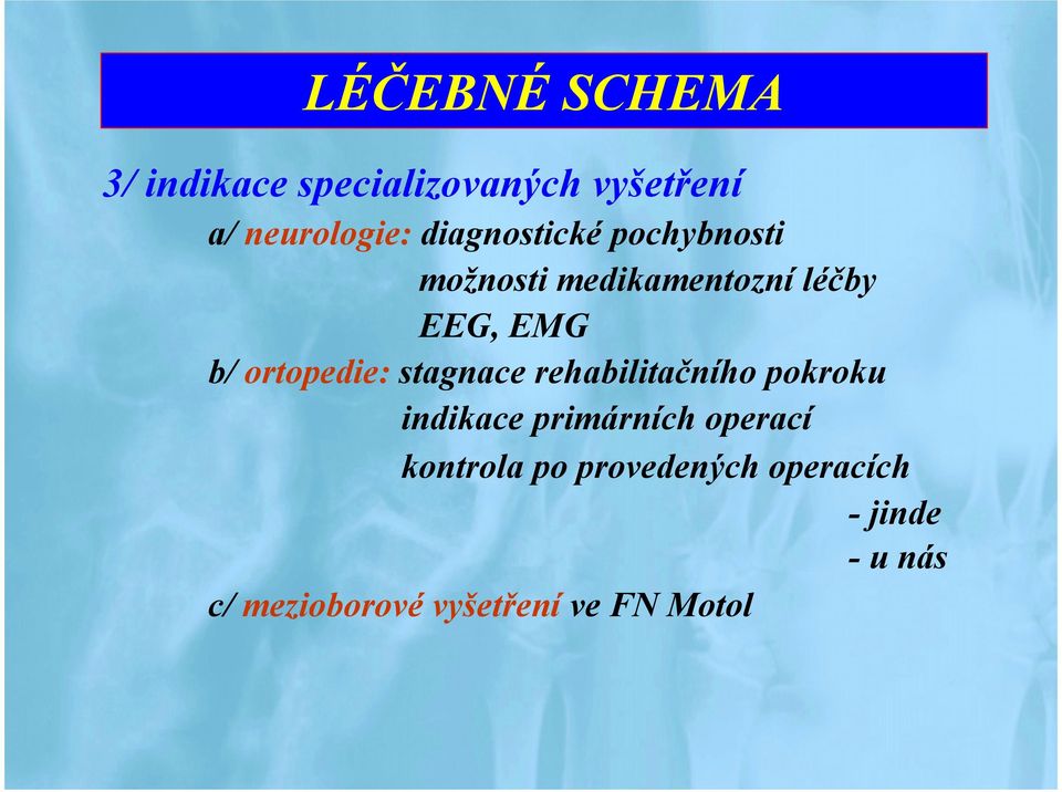 ortopedie: stagnace rehabilitačního pokroku indikace primárních operací