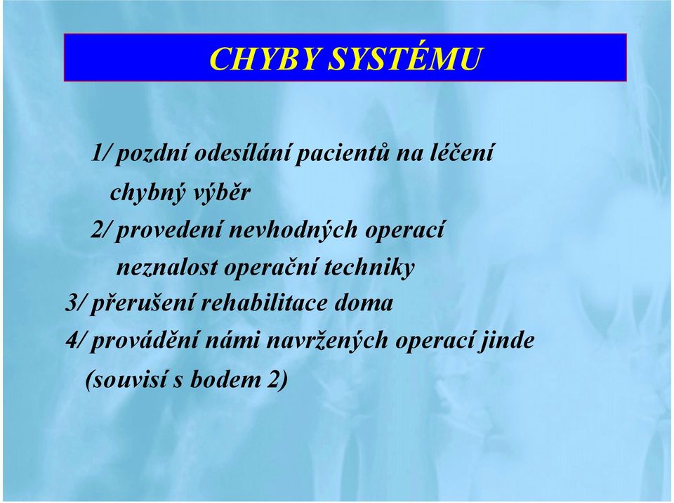 operační techniky 3/ přerušení rehabilitace doma 4/