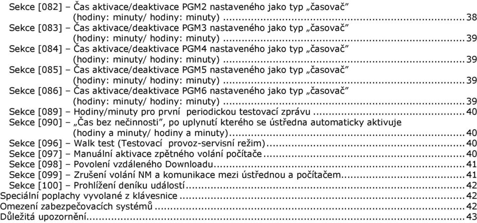 ..39 Sekce [084] Čas aktivace/deaktivace PGM4 nastaveného jako typ časovač (hodiny: minuty/ hodiny: minuty).