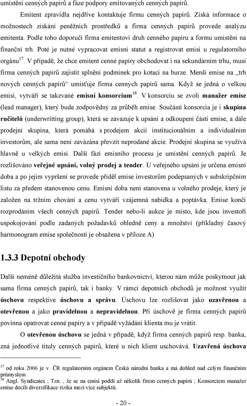 Poté je nutné vypracovat emisní statut a registrovat emisi u regulatorního orgánu 17.