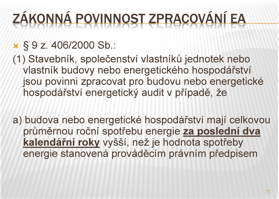 povinni zpracovat pro budovu nebo energetické hospodářství energetický audit v případě, že a) budova nebo