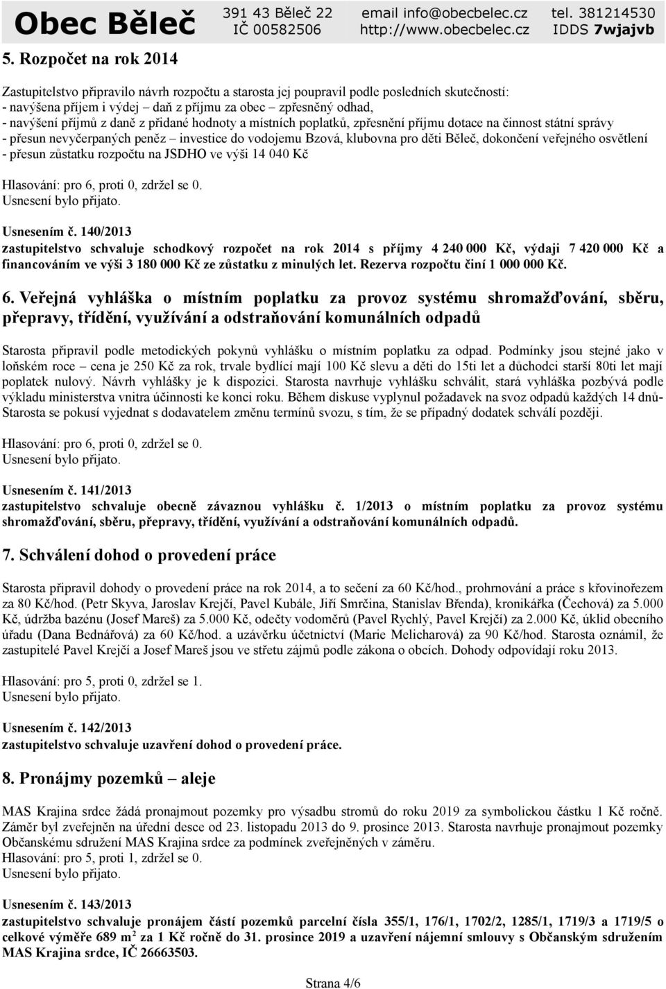 veřejného osvětlení - přesun zůstatku rozpočtu na JSDHO ve výši 14 040 Kč Usnesením č.