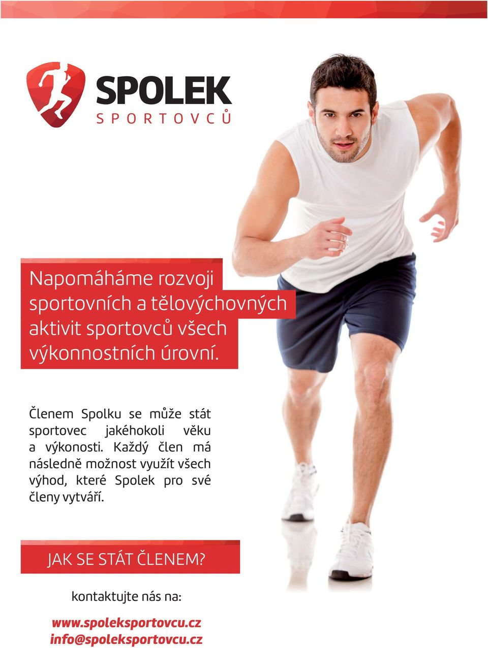 Členem Spolku se může stát sportovec jakéhokoli věku a výkonosti.