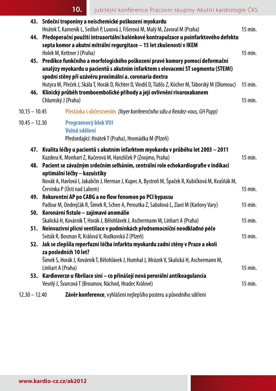 Predikce funkčního a morfologického poškození pravé komory pomocí deformační analýzy myokardu u pacientů s akutním infarktem s elevacemi ST segmentu (STEMI) spodní stěny při uzávěru proximální a.