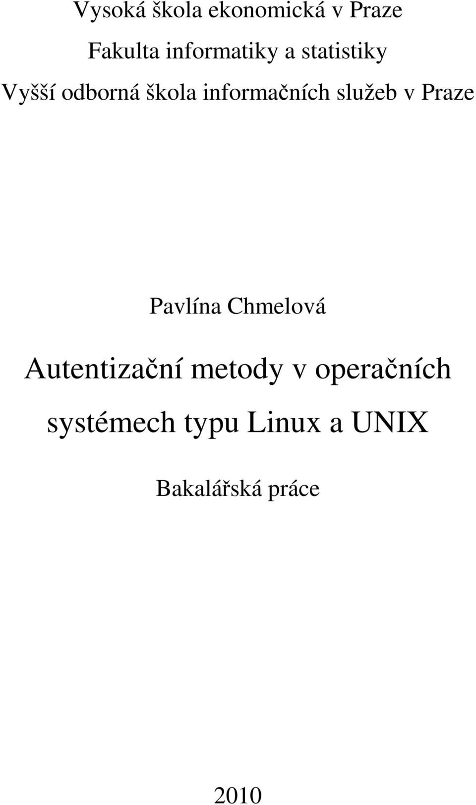 v Praze Pavlína Chmelová Autentizační metody v