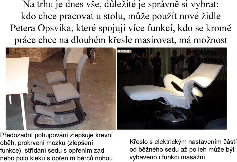 pohupování zlepšuje krevní oběh, prokrvení mozku (zlepšení funkce), střídání sedu s opřením zad nebo polo kleku