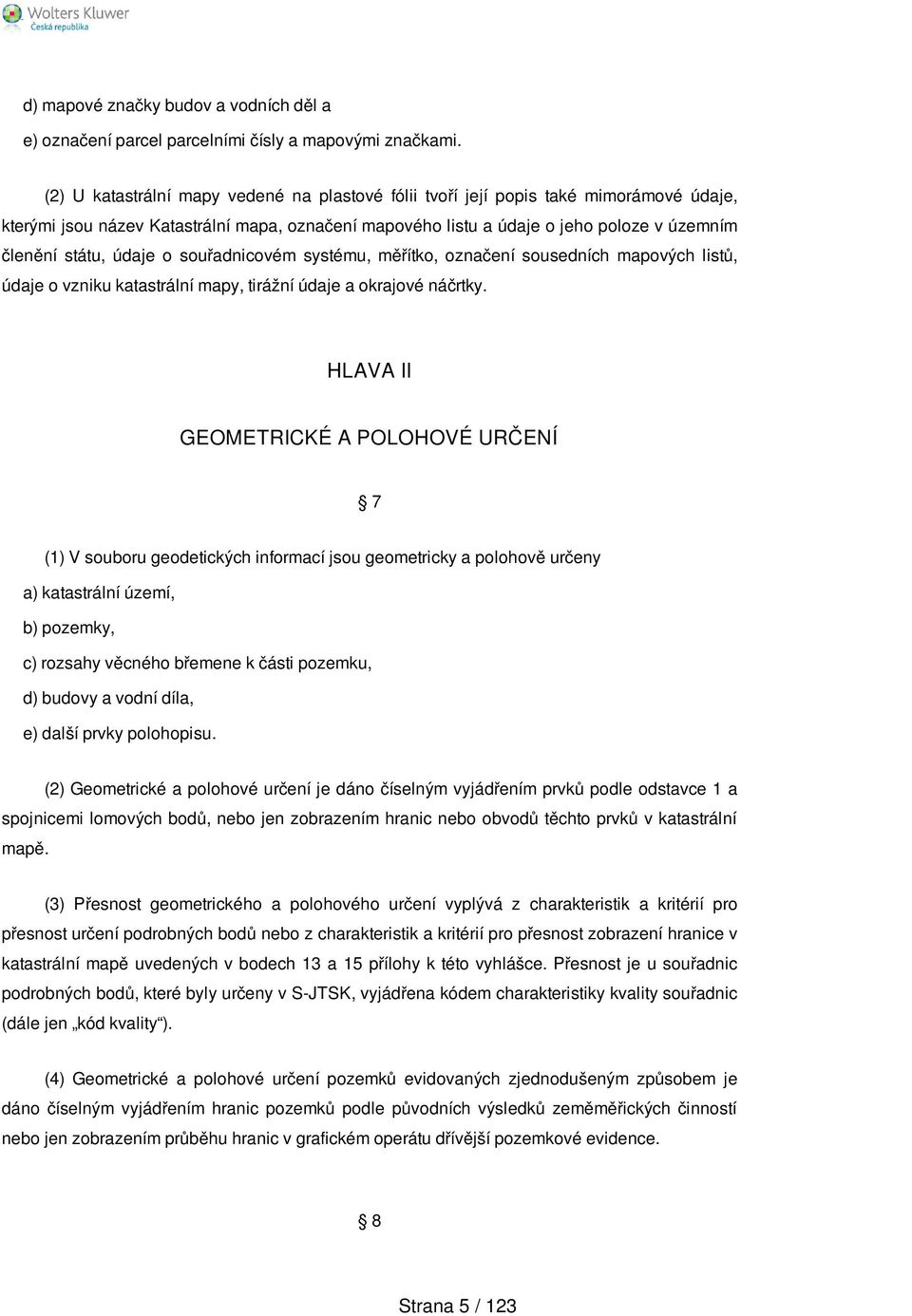 údaje o souřadnicovém systému, měřítko, označení sousedních mapových listů, údaje o vzniku katastrální mapy, tirážní údaje a okrajové náčrtky.