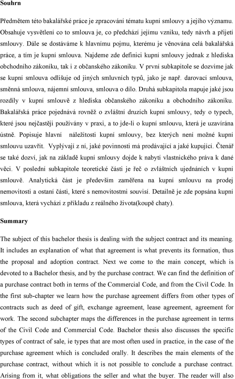 Najdeme zde definici kupní smlouvy jednak z hlediska obchodního zákoníku, tak i z občanského zákoníku.