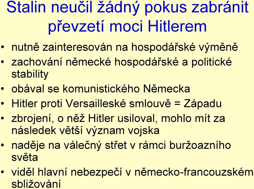 Versailleské smlouvě = Západu zbrojení, o něž Hitler usiloval, mohlo mít za následek větší význam