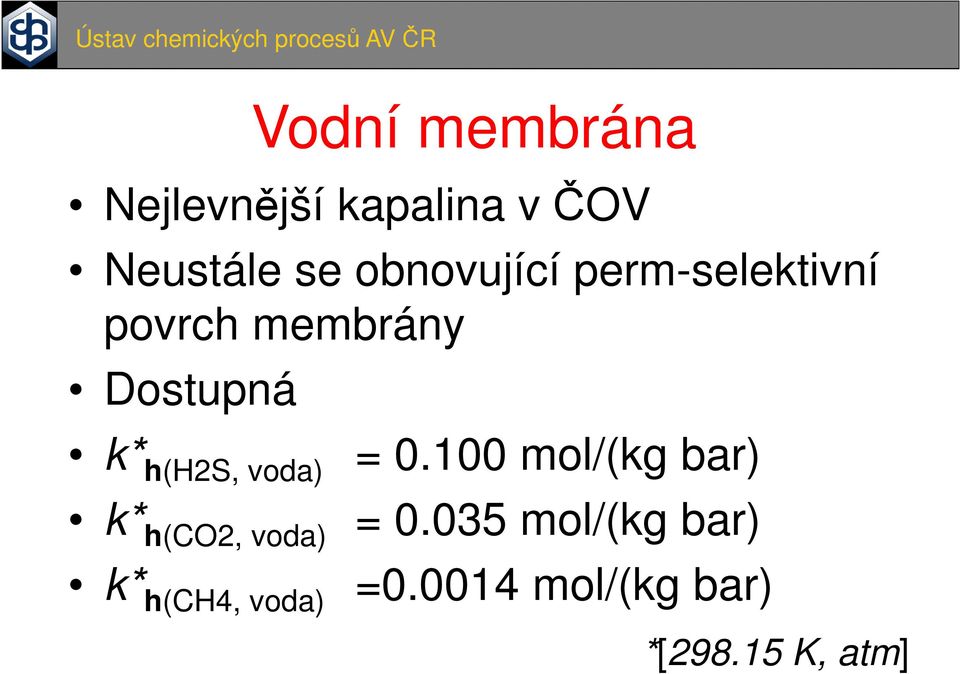 h(h2s, voda) k* h(co2, voda) k* h(ch4, voda) = 0.