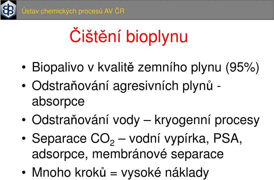 vody kryogenní procesy Separace CO 2 vodní vypírka, PSA,