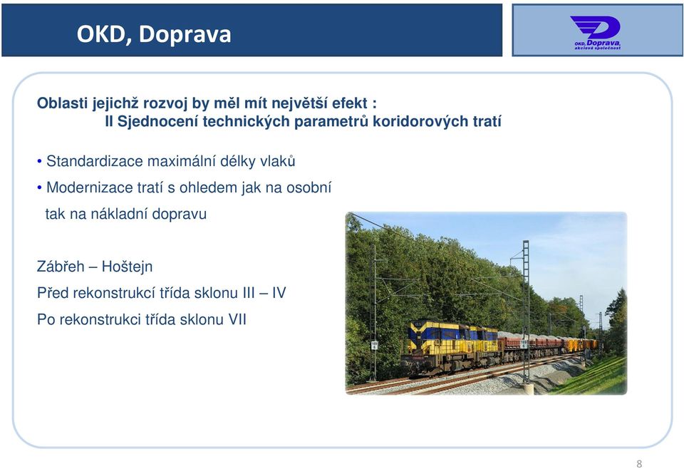 vlaků Modernizace tratí s ohledem jak na osobní tak na nákladní dopravu