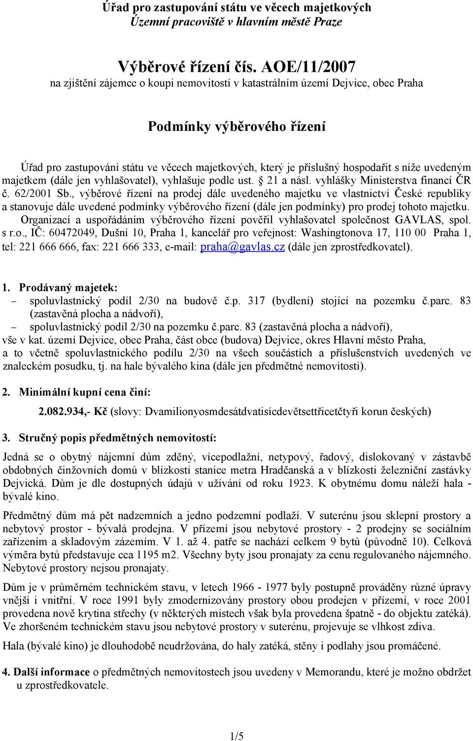 s níže uvedeným majetkem (dále jen vyhlašovatel), vyhlašuje podle ust. 21 a násl. vyhlášky Ministerstva financí ČR č. 62/2001 Sb.