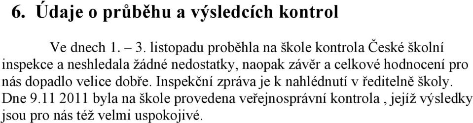 naopak závěr a celkové hodnocení pro nás dopadlo velice dobře.