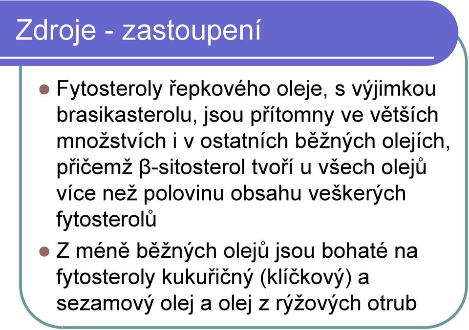 tvoří u všech olejů více než polovinu obsahu veškerých fytosterolů Z méně běžných