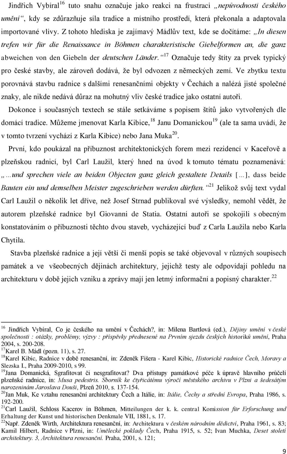 Länder. 17 Označuje tedy štíty za prvek typický pro české stavby, ale zároveň dodává, že byl odvozen z německých zemí.